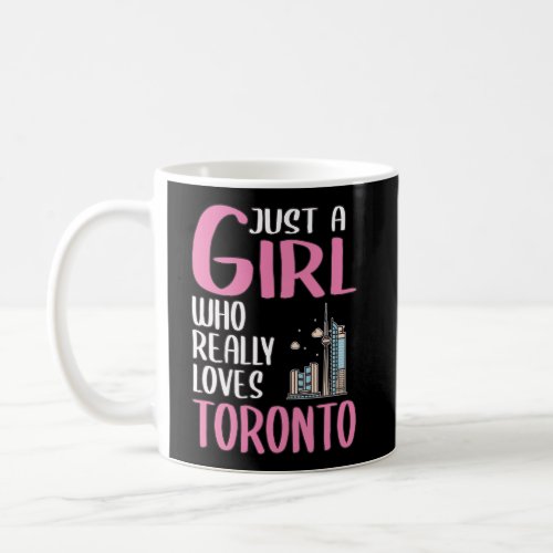 Womens Toronto Gift Just A Girl Who Really Loves T Coffee Mug