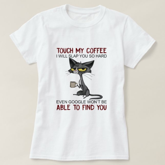 Womens Touch My Coffee I Will Slap You So Hard Fun T-Shirt (Design Front)