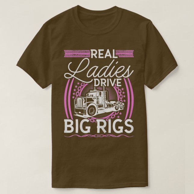 Womens Truck Driver Real Ladies Drive Big Rigs Wom T-Shirt (Design Front)