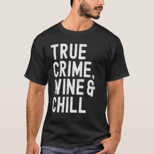 Women's True Crime, Wine & Chill True Crime Distre T-Shirt