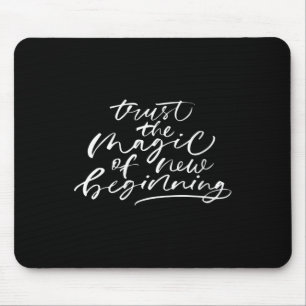 Womens Trust The Magic Of New Beginnings Insration Mouse Pad