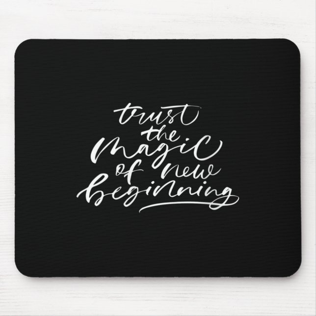 Womens Trust The Magic Of New Beginnings Insration Mouse Pad (Front)