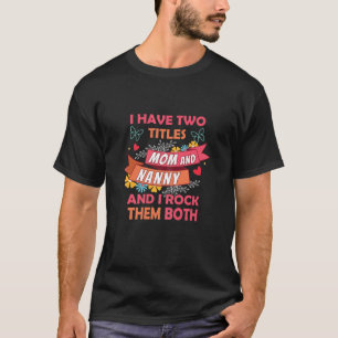 Womens Two Titles Nanny Mom Mama Mommy Grandmom Mo T-Shirt