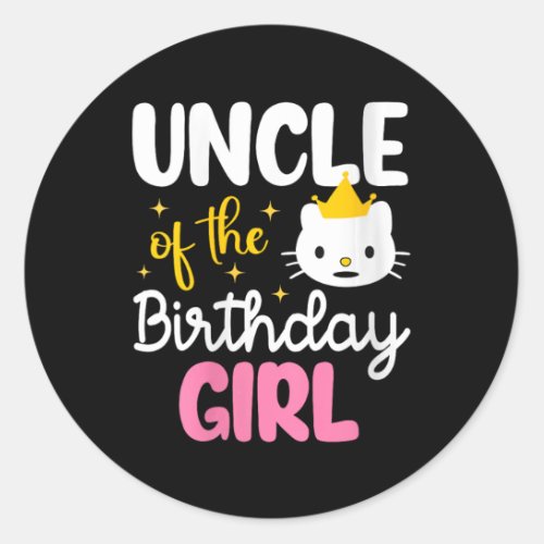 Womens Uncle Of The Birthday Girl Cat Kitty Prince Classic Round Sticker