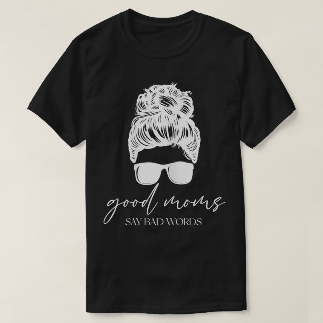 Womens Unique Mama Good Moms Say Bad Words Sayings T-Shirt (Design Front)