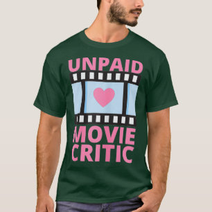 Womens Unpaid Movie Critic Filmmaker Themed Fun T-Shirt