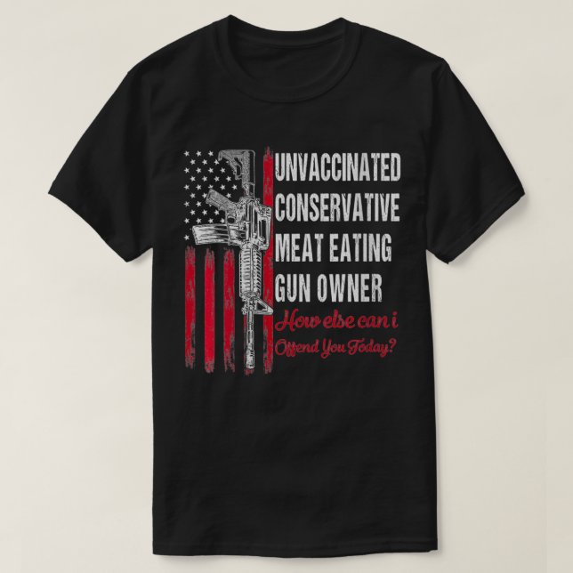 Womens Unvaccinated Conservative Meat Eating Gun O T-Shirt (Design Front)