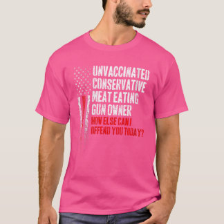 Womens Unvaccinated Conservative Meat Eating Gun O T-Shirt