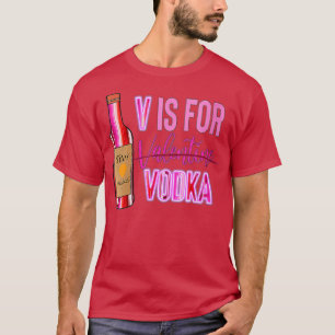 Womens V Is For Valentine Vodka Funny Vodka Lover T-Shirt