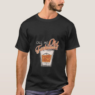 Womens Vintage Call Me Old Fashioned Whiskey Bourb T-Shirt
