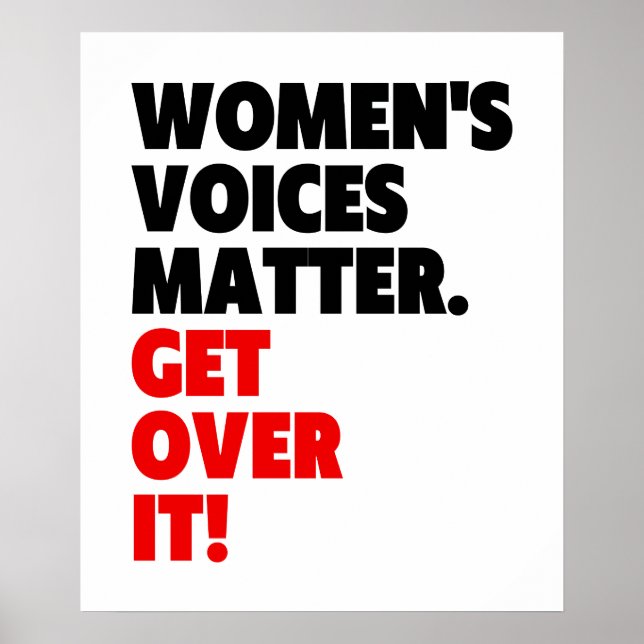 Women's Voices Matter Get Over It Poster (Front)