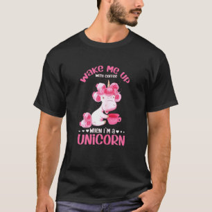 Womens Wake Me Up When Im A Unicorn For Coffee Co T-Shirt