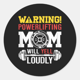 Womens Warning Powerlifting Mom Will Yell Loudly W Classic Round Sticker