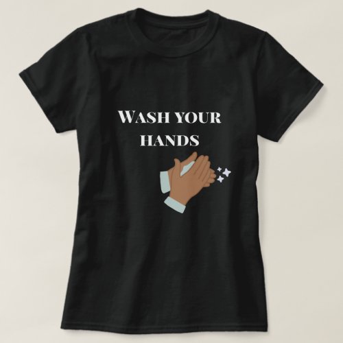 Women's "Wash your Hands" T-Shirt