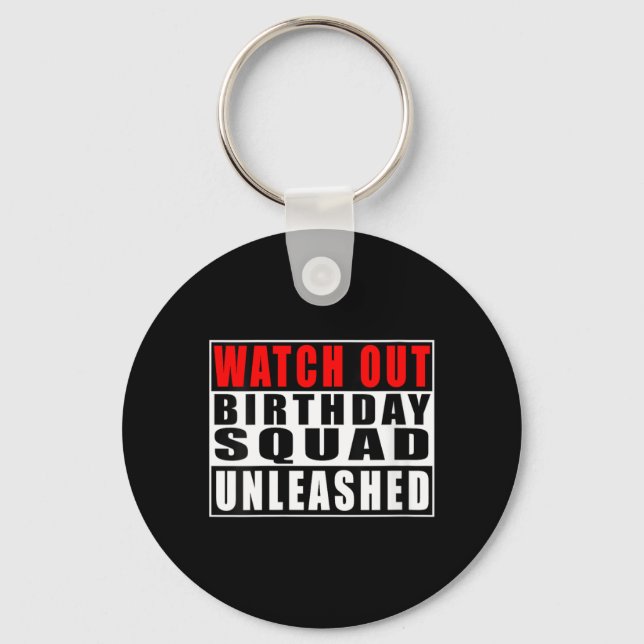 Womens Watch Out Birthday Squad Unleashed Funny Keychain (Front)