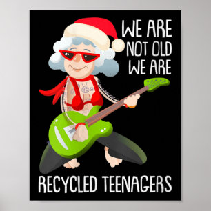 Womens We Are Not Old We Are Recycled Teenagers Ch Poster
