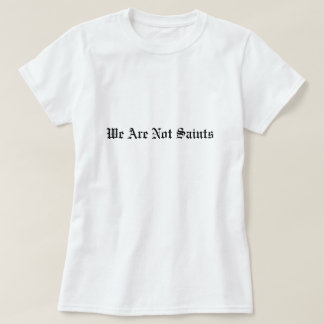 Women's - We Are Not Saints basic t-shirt