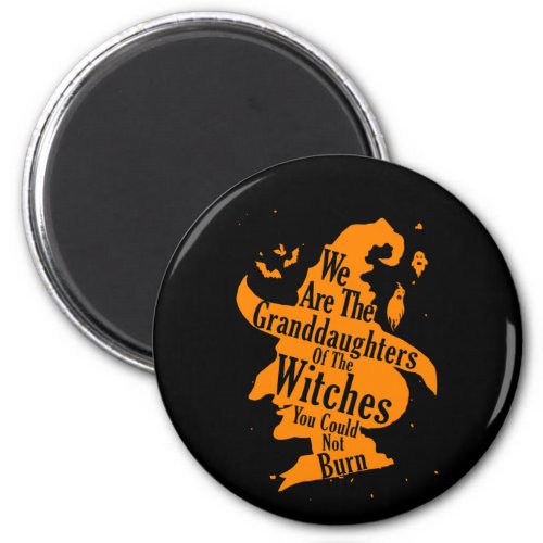 Womens We Are The Granddaughters Of The Witches Magnet