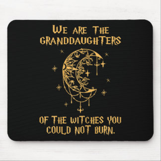 Womens We Are The Granddaughters Of The Witches Yo Mouse Pad