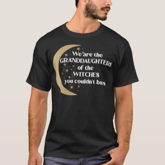Womens We Are The Granddaughters Of The Witches Yo T-Shirt