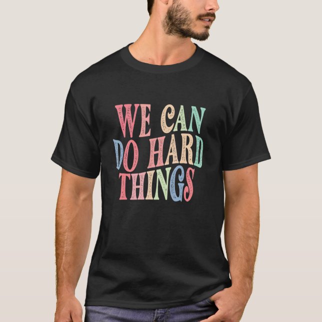 Womens We Can Do Hard Things T-Shirt (Front)