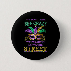 Womens We Don't Hide The Crazy We Parade It Mardi  Button