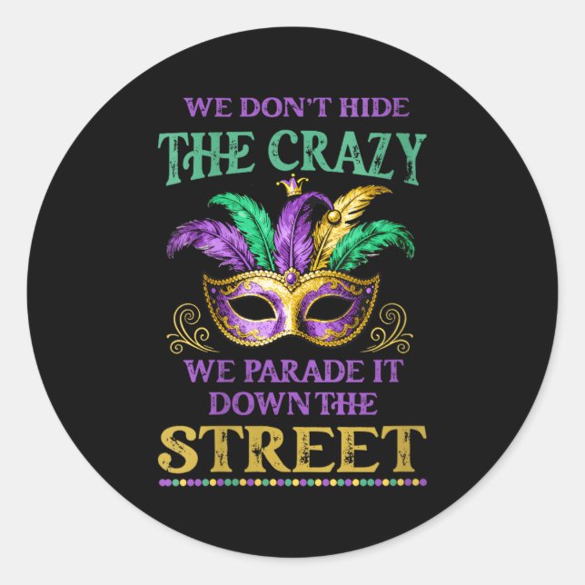 Womens We Don't Hide The Crazy We Parade It Mardi  Classic Round Sticker (Front)