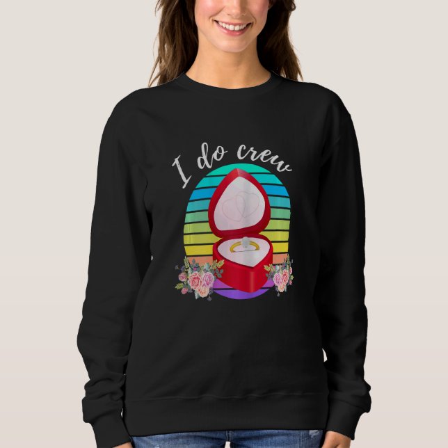Womens Wedding Bride Fiance I Do Crew Wedding Brid Sweatshirt (Front)