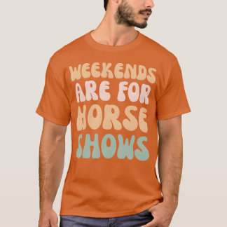 Womens Weekends Are for Horse Shows Horseback retr T-Shirt