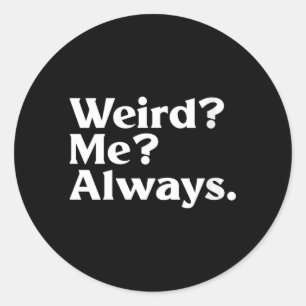 Womens Weird_ Me_ - Funny Sarcastic Quirky Humor Classic Round Sticker