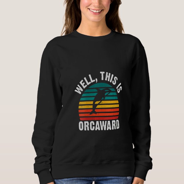 Womens Well this is Orcaward  Orca Whale V Neck Sweatshirt (Front)