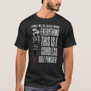 Womens We're Redefining Everything This Is A Cordl T-Shirt