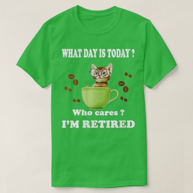 Womens What Day Is Today Who Cares I'm Retired Cat T-Shirt (Design Front)
