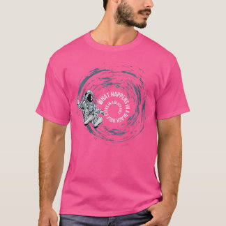 Womens What Happens In A Black Hole - Funny Space T-Shirt