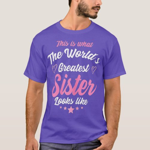 Womens What The Worlds Greatest Sister looks Like T_Shirt