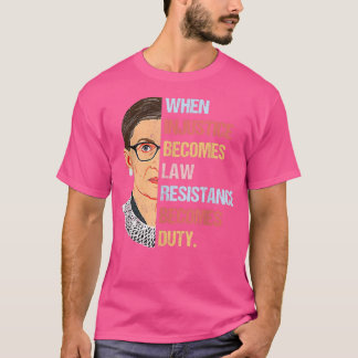 Womens When Injustice Becomes Law Resistance Becom T-Shirt