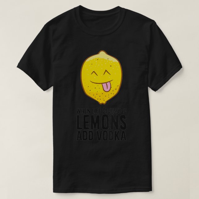 Womens When Life Gives You Lemons Add Vodka Vodka  T-Shirt (Design Front)