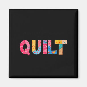 Womens When Life Gives You Scraps, Make A Quilt Se Magnet