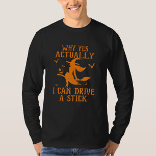 Womens Why Yes Actually I Can Drive A Stick T-Shirt