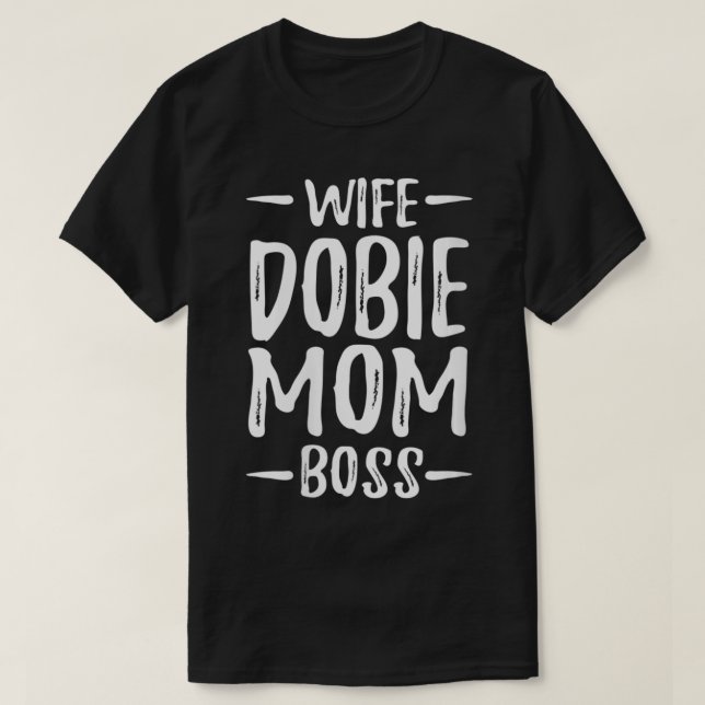 Womens Wife Dobie Mom Boss for Doberman Dog Mom VN T-Shirt (Design Front)