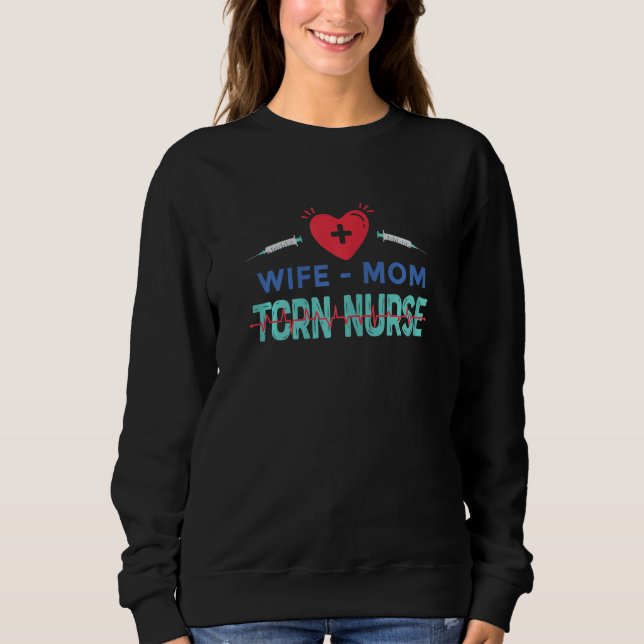 Womens Wife Mom TCRN Nurse Nursing Practitioner Mo Sweatshirt (Front)