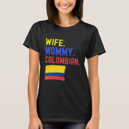 Womens Wife mommy colombian colombia flag mom T_Shirt