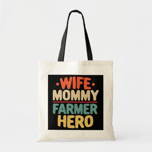 Womens Wife Mommy Farmer Hero Funny Farming Tote Bag
