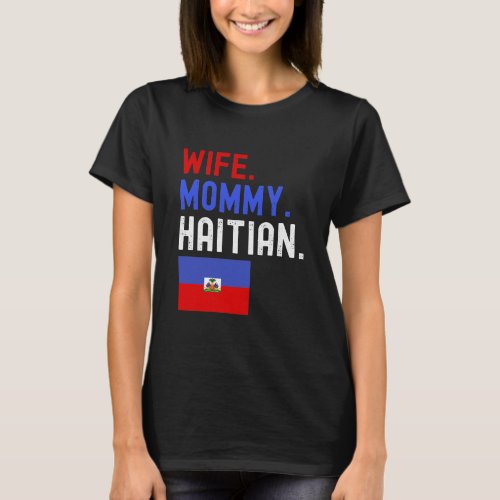 Womens Wife mommy haitian Haiti flag mom mothers T_Shirt