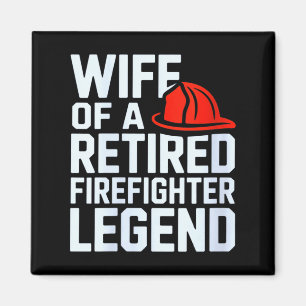 Womens Wife Of A Retired Firefighter Legend Proud Magnet