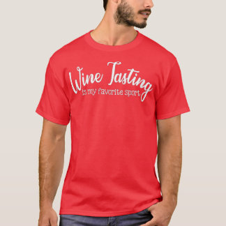 Womens Wine Tasting Is My Favorite Sport Wine Drin T-Shirt