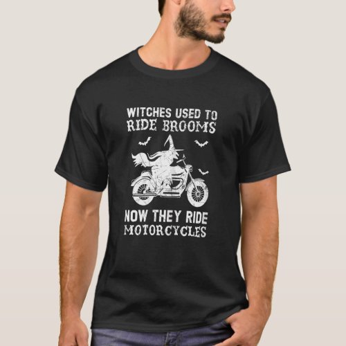 Womens Witches Used To Ride Brooms Now They Ride M T_Shirt