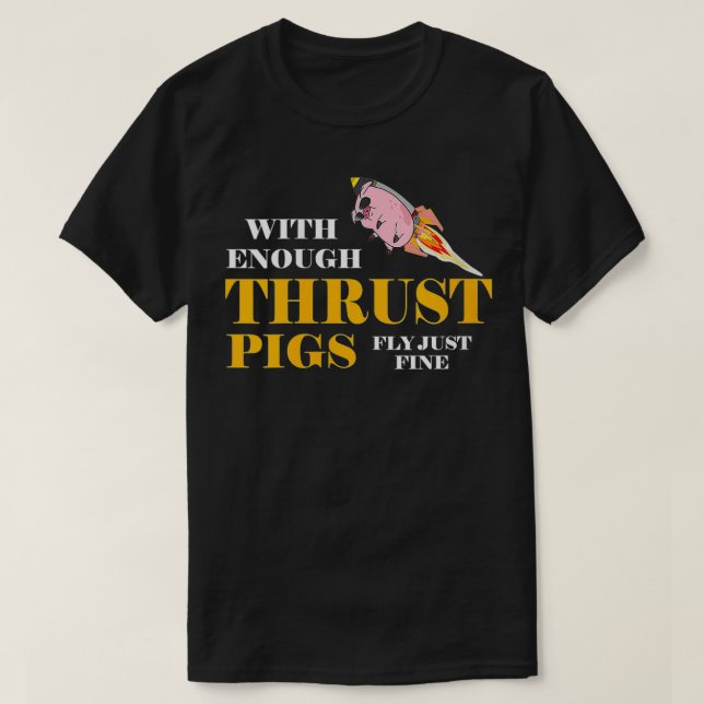Womens With Enough Thrust Pigs Fly Just Fine Funny T-Shirt (Design Front)