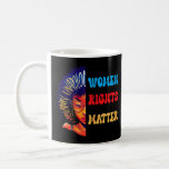 Womens Women Rights Matter  Empowered Pro Choice E Coffee Mug