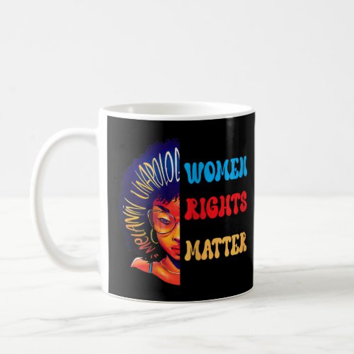 Womens Women Rights Matter  Empowered Pro Choice E Coffee Mug
